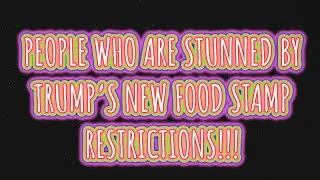 Люди, которые ошеломлены новыми ограничениями Трампа на продовольственные талоны!!! #goviral #gov...