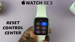 How To Reset Control Center Layout On Apple Watch SE 3