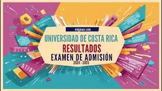 Resultados Examen de Admisión 2024-2025 Universidad de Costa Rica