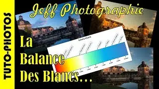 Tuto-Photos - La Balance des Blancs - Episode n°221