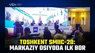 Toshkent SMIIC-20: Nufuzli anjuman ilk bor Markaziy Osiyoda