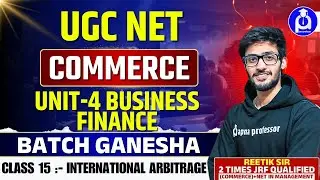 International Arbitrage l UGC NET COMMERCE  2025 | UNIT-4 BUSINESS FINANCE | CLASS -15 |