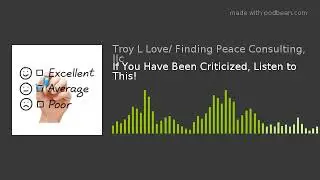 If You Have Been Criticized, Listen to This!