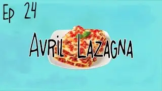 Hot Wet Soup Episode 24: Avril Lazagna