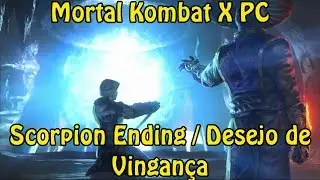 Mortal Kombat X PC - Scorpion Ending / Desejo de Vingança