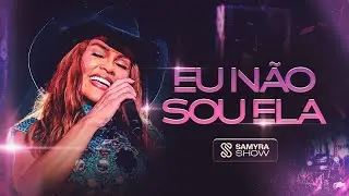Samyra Show - Eu N&atilde;o Sou Ela (Clipe Oficial)
