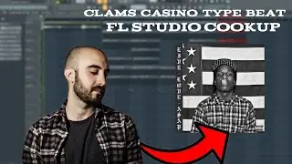 Making an Ambient Clams Casino Type Beat  | FL Studio Cookup