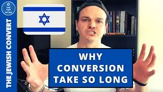 Jewish Conversion Process | Why Does it Take So Long?