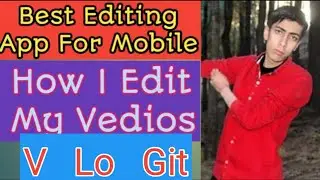 Best Editing App For Mobile Phone || How I Edit My Vedios || VLogit ||