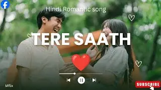 Tere saath || Hindi romantic song|| latest