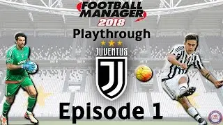 Juventus FC - Episode 1 | Football Manager 2018 (Playthrough)