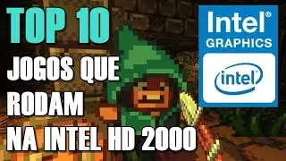 TOP 10 JOGOS QUE RODAM NA INTEL HD GRAPHICS 2000