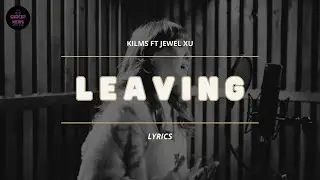 KILMS FT JEWEL XU - LEAVING (