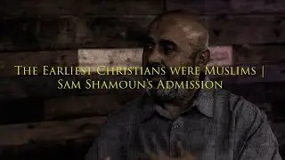 Sam Shamoun Admits: Early Christians Were Muslims & Lies Against Them