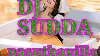 DJ SUDDA 👉( pasuthavilla) 👈 DJ rimiks 🤭🥰🥰 sapraip karanna gammata 💝