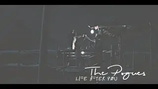 The Pogues; ...there is no life after you