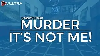 Garry's Mod Murder - It's Not Me! - MrStainless001