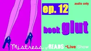 Book Glut | Mistress of Reads Live Show Ep. 12