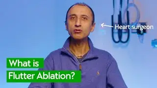 What is a Flutter Ablation? | Surgeon Explains Heart Rhythm Treatment