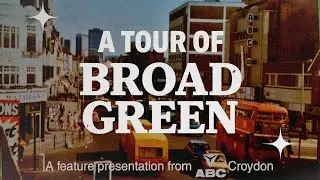 A tour of Broad Green, Croydon