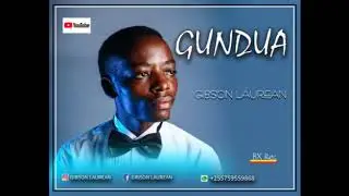 GIBSON LAUREAN- GUNDUA- (OFFICIAL AUDIO)