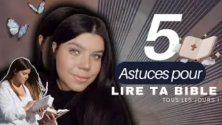 5 ASTUCES POUR LIRE TOUS LES JOURS TA BIBLE