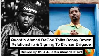 Quentin Ahmad DaGod Talks Danny Brown Relationship & Signing to Bruiser Brigade - Bucked Up Clips