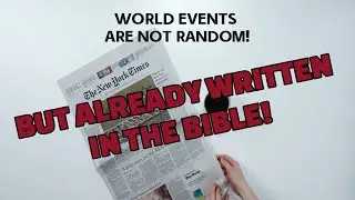 World Events are Not Random - But Already Written in the Bible!
