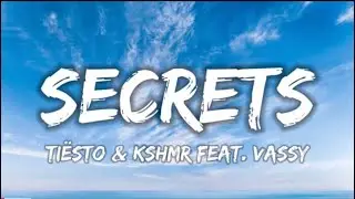 Ti&euml;sto & KSHMR feat. Vassy - Secrets (Lyrics)