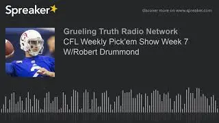 CFL Weekly Pick'em Show Week 7 W/Robert Drummond