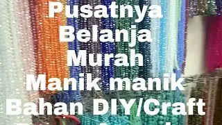 Pusatnya Belanja Murah Manik Manik di Pasar Asemka untuk DIY/ Craft #Short