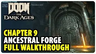 Chapter 9: Ancestral Forge - Full Walkthrough Guide | Doom The Dark Ages