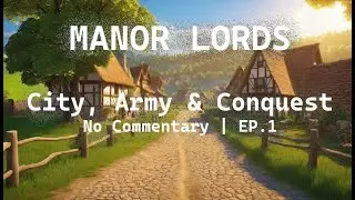 MANOR LORDS &mdash; City, Army & Conquest | No Commentary | EP.1
