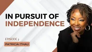 1800. In Pursuit of Independence - Patricia Ithau #leadership #cta101