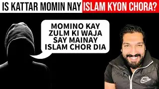 Is Radical Momin Nay Islam Kyon Chora? Ft. Ghalib Kamal