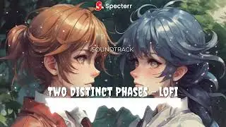 Peaceful lofi Music with Anime Visuals | Two Distinct Phases