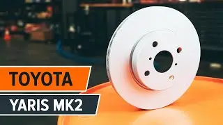 Kuinka vaihtaa etujarrulevyt TOYOTA YARIS Mk2 -merkkiseen autoon [AUTODOC -OHJEVIDEO]