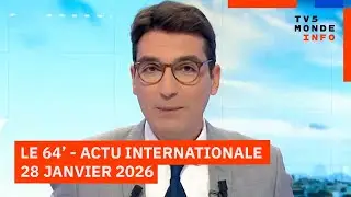 Le 64' - L'actualité internationale du mercredi 28 janvier 2026 - TV5MONDE