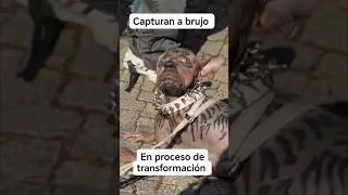 Capturan a brujo en plena transformaci&oacute;n 😱😱🥶🥶 #incre&iacute;ble #brujo