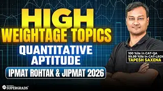 IPMAT Rohtak & JIPMAT 2026: High Weightage Quantitative Aptitude (QA) Topics | Score Boosting Topics