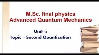 M.Sc.  FINAL PHYSICS || Advance Quantum Physics ||  first Quantization or Second Quantization