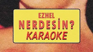 Ezhel - Nerdesin (Beat - Karaoke) Lyrics - S&ouml;zleri | Ezhel Type Beat