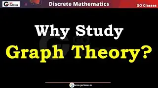 Graph Theory Lecture 1 - WHY Study Graph Theory?