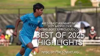 Best of 2025 Highlights. #49 Sebastian Martinez, Midfielder Class 2027, 3.9 GPA NYSC MLS Next U17 HG