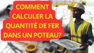 Comment calculer la quantité de fer dans un poteau?
