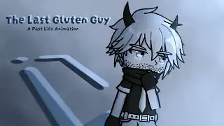 The Last Gluten Guy|| A Past Life Animation||