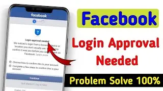 Login approval needed |How to solve login approval in facebook |facebook login problem |google helps