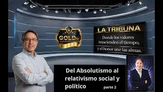 Del Absolutismo al relativismo parte 2