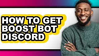 How to Get Boost Bot Discord - Easy Guide
