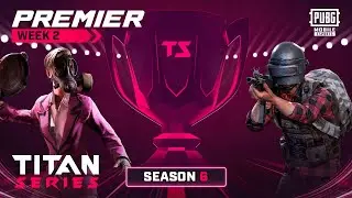 Titan Series: Premier Qualifiers W2 (S6)